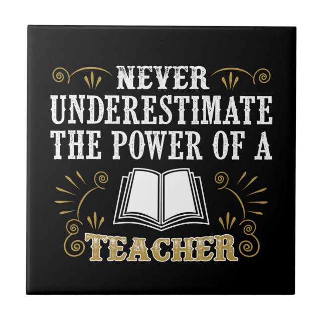 Never Underestimate The Power Of A Teacher Ceramic Tile (Front)