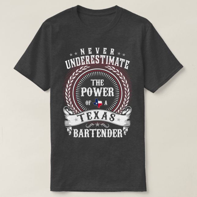 Never Underestimate the Power of a Texas BARTENDER T-Shirt (Design Front)