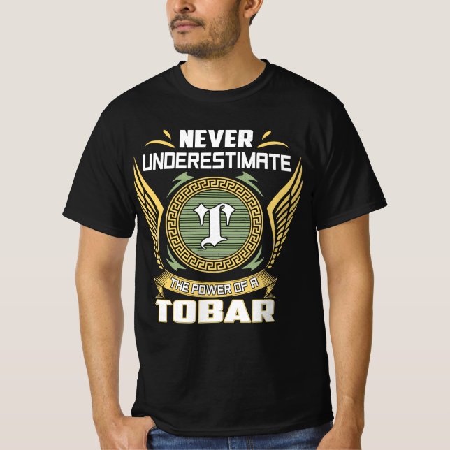 Never Underestimate The Power Of A Tobar T-Shirt (Front)