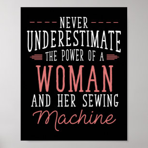 Never Underestimate The Power Of A Woman And Her Poster