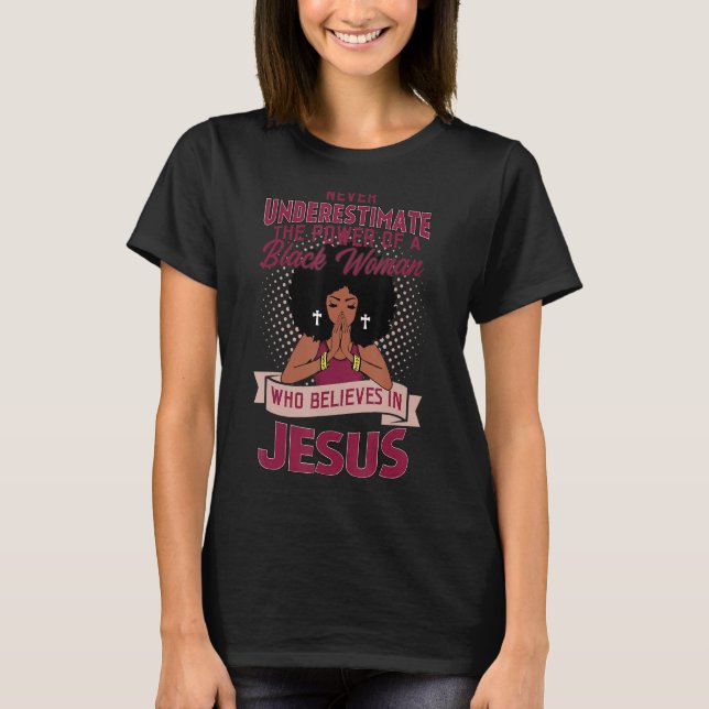 Never Underestimate The Power Of Black Woman Belie T-Shirt (Front)