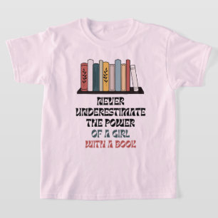 Never Underestimate the Power of girl with a book  T-Shirt