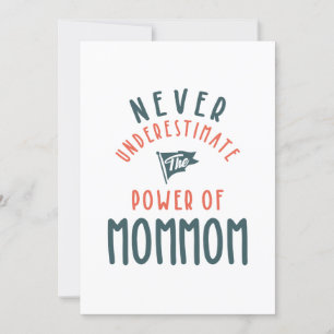 Never Underestimate The Power Of MomMom Invitation
