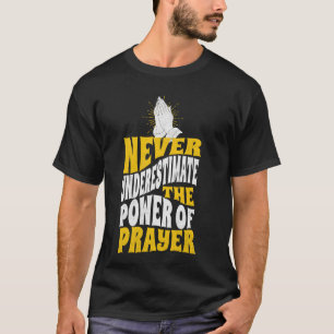 Never Underestimate the Power of Prayer Hands Cath T-Shirt