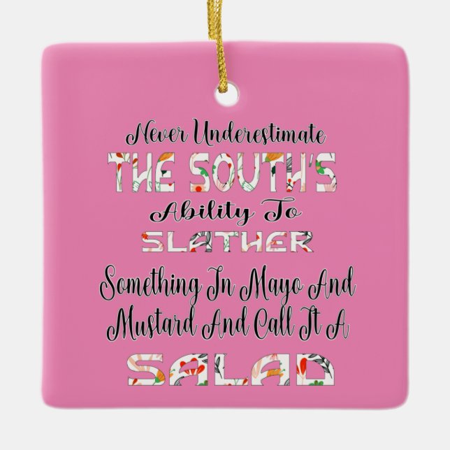 Never Underestimate The South's Salad Ceramic Ornament (Front)