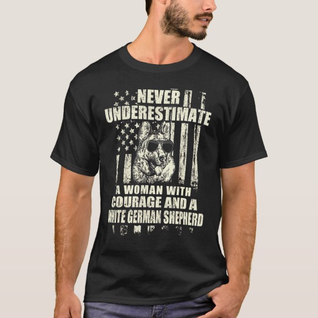 Never Underestimate Woman And A White German Sheph T-Shirt (Front)