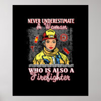 Never Underestimate Woman Who Is Also Firefighter