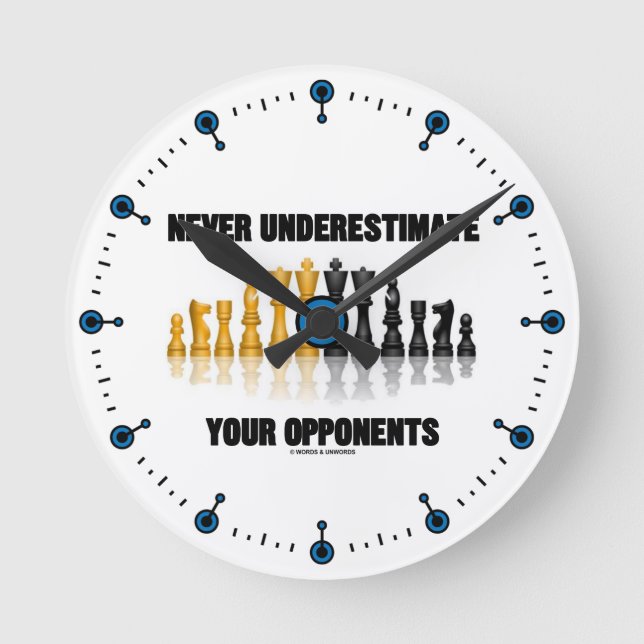 Never Underestimate Your Opponents (Chess Set) Round Clock (Front)
