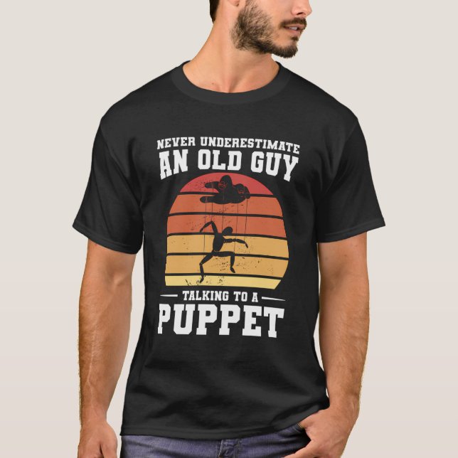 Never Underestimtate An Old Guy Talking To A Puppe T-Shirt (Front)
