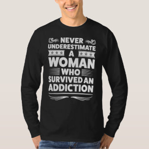Never Understimate A Woman Addiction Sobering Sobe T-Shirt