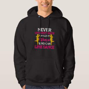 Never understimate a Woman who can Line Dance Line Hoodie