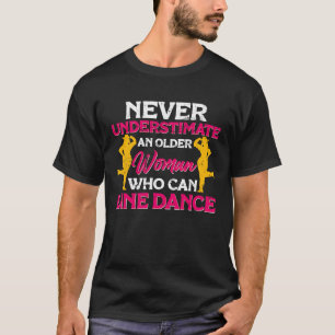 Never understimate a Woman who can Line Dance Line T-Shirt