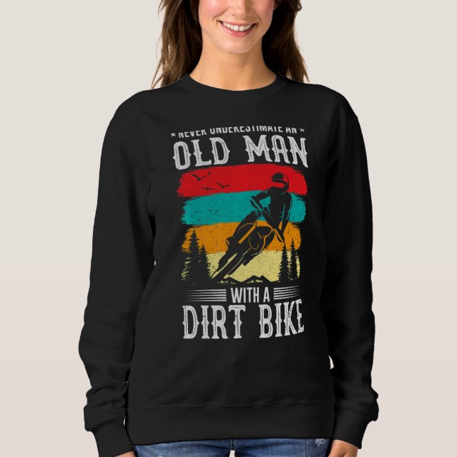 Never Understimate An Old Man With A Dirt Bike Sweatshirt (Front)