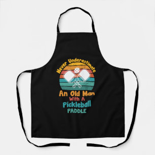 Never Understimate An Old Man With A Pickleball Pa Apron