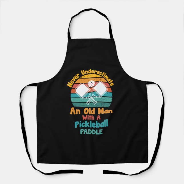Never Understimate An Old Man With A Pickleball Pa Apron (Front)