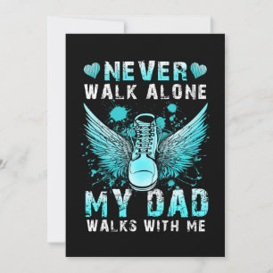 Never walk alone My dad walks with me Invitation