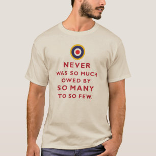 Never was so much owed... - Churchill T-Shirt