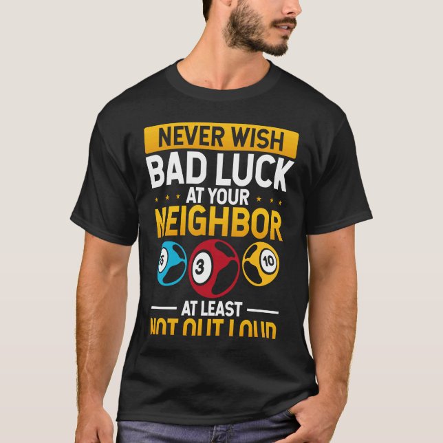 Never Wish Bad Luck On Your Neighbor Backprint T-Shirt (Front)