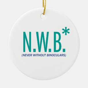 Never Without Binoculars Ceramic Ornament