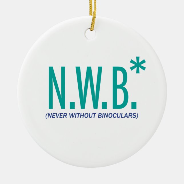 Never Without Binoculars Ceramic Ornament (Front)