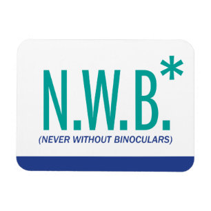 Never Without Binoculars Magnet