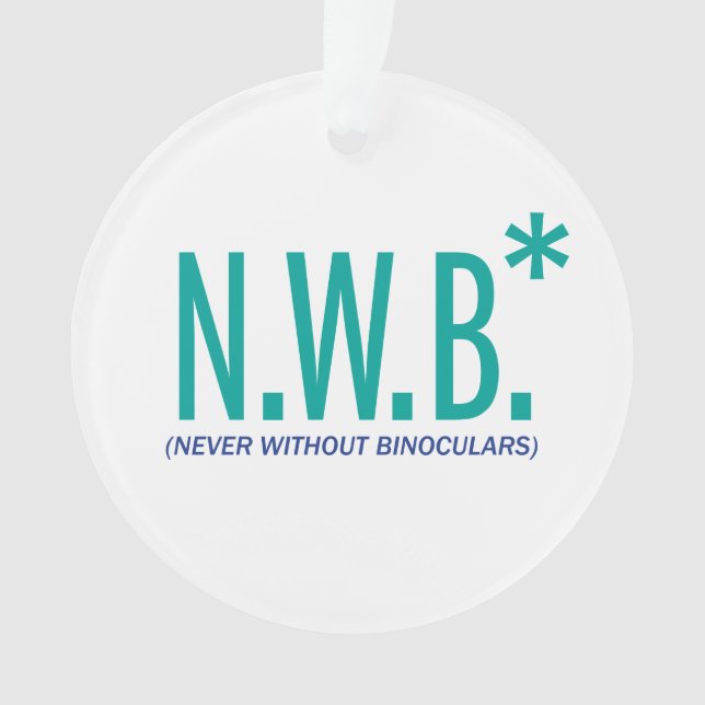 Never Without Binoculars Ornament (Front)