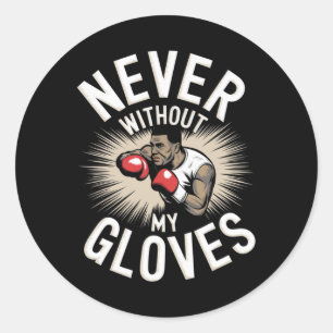 Never Without My Gloves Boxing Sport Boxer Fightin Classic Round Sticker