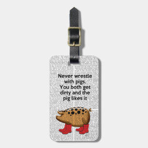 Never Wrestle with Pigs Luggage Tag