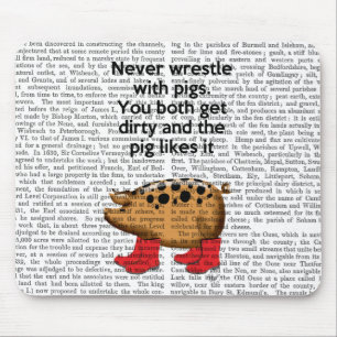 Never Wrestle with Pigs Mouse Pad