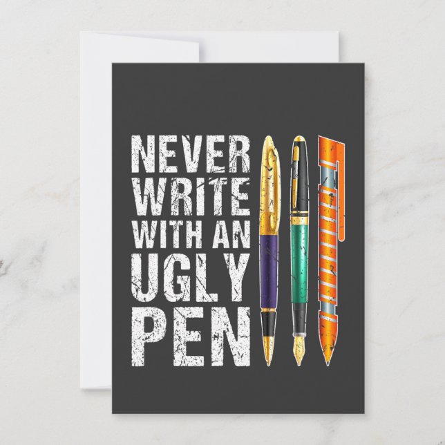 Never Write With An Ugly Pen Fountain Pen Collecto Invitation (Front)