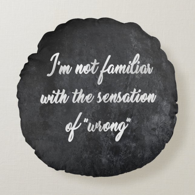 Never Wrong | Cocky Always Right Humour Quote Round Cushion (Front)