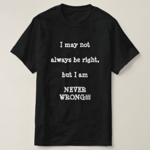NEVER WRONG T-Shirt