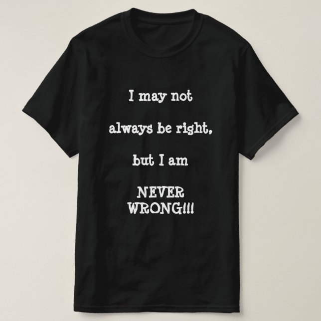 NEVER WRONG T-Shirt (Design Front)