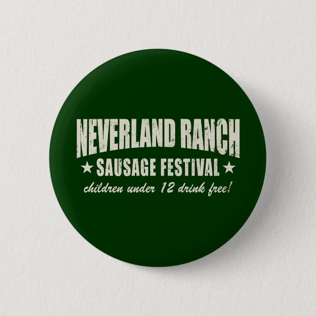 Neverland Ranch Sausage Fest funny 6 Cm Round Badge (Front)