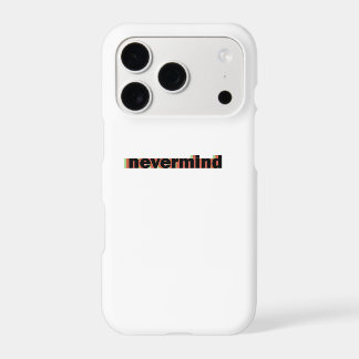 nevermind phone case