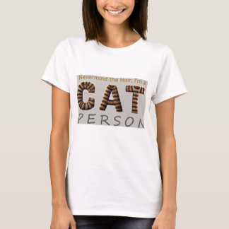 Nevermind the Hair, I'm a Cat Person T-Shirt