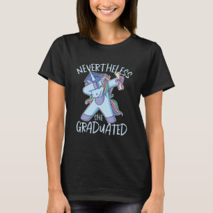 Nevertheless She Graduated Funny Graduation Humour T-Shirt