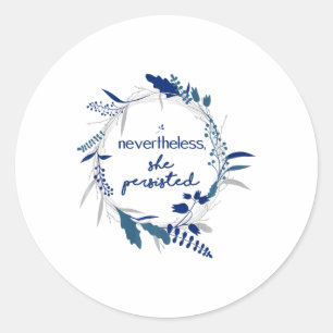 Nevertheless She Persisted 2 Classic Round Sticker