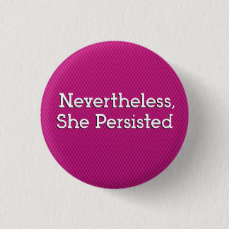 Nevertheless, She Persisted 3 Cm Round Badge