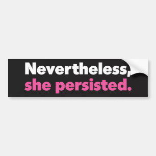 Nevertheless, she persisted Bumper Sticker
