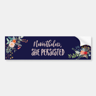 Nevertheless, She Persisted Bumper Sticker