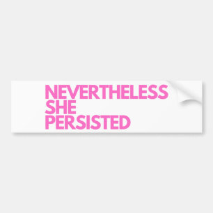 Nevertheless She Persisted Bumper Sticker