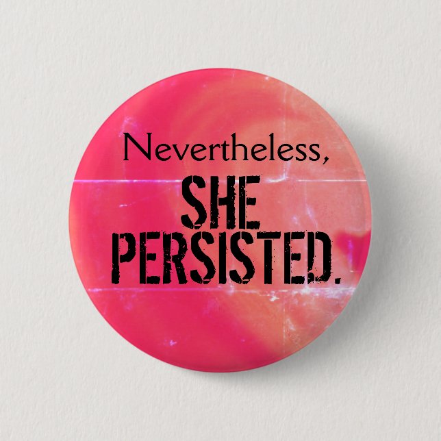 Nevertheless, she persisted Button (Front)