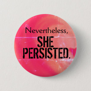 Nevertheless, she persisted Button