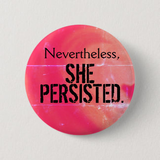 Nevertheless, she persisted Button