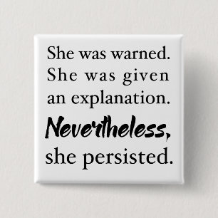 Nevertheless, she persisted button