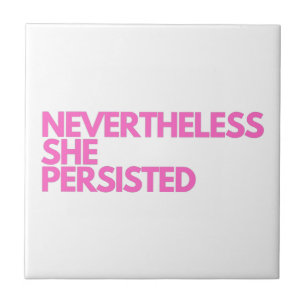 Nevertheless She Persisted Ceramic Tile