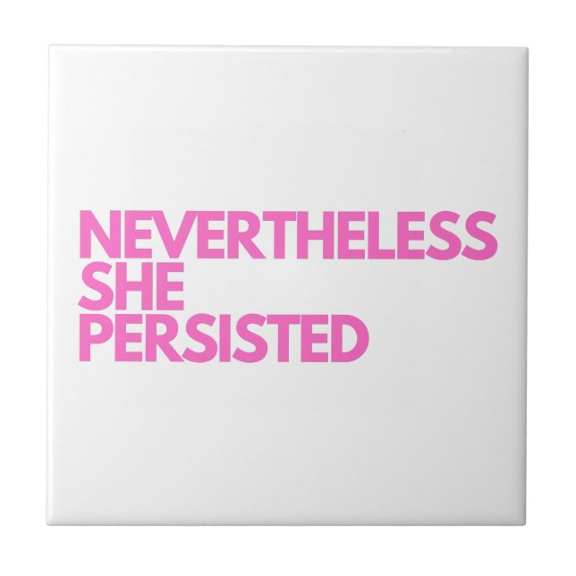 Nevertheless She Persisted Ceramic Tile (Front)