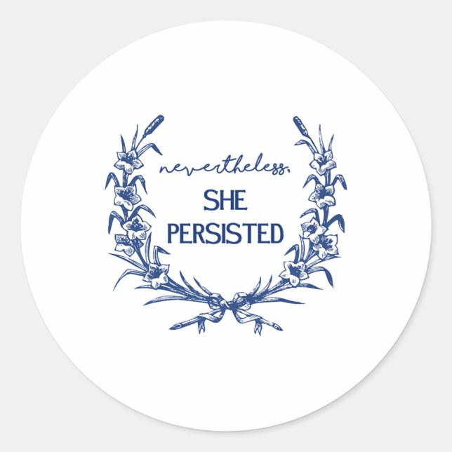 Nevertheless She Persisted  Classic Round Sticker (Front)