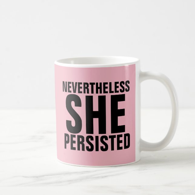 NEVERTHELESS SHE PERSISTED Coffee Mugs (Right)